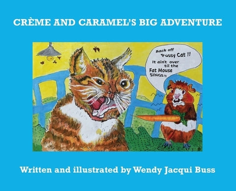 Crème and Caramel's Big Adventure: The tale of two brave little guinea pigs who stared into the Jaws of Death and lived to tell the tale. by Buss, Wendy Jacqui