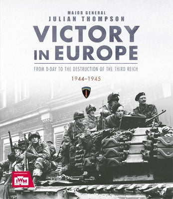 Victory in Europe by Thompson, Julian