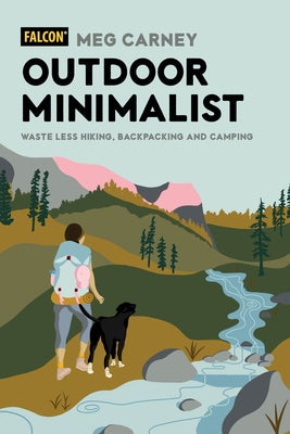 Outdoor Minimalist: Waste Less Hiking, Backpacking and Camping by Carney, Meg