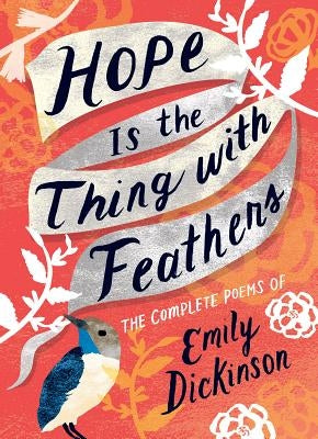 Hope Is the Thing with Feathers: Poems of Emily Dickinson by Dickinson, Emily