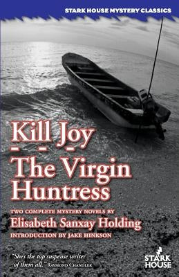 Kill Joy / The Virgin Huntress by Holding, Elisabeth Sanxay