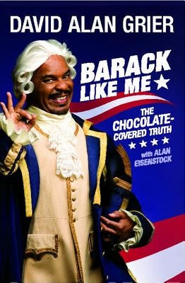 Barack Like Me: The Chocolate-Covered Truth by Grier, David Alan