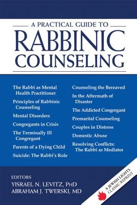 A Practical Guide to Rabbinic Counseling: A Jewish Lights Classic Reprint by Levitz, Yisrael N.