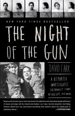 The Night of the Gun: A Reporter Investigates the Darkest Story of His Life. His Own. by Carr, David