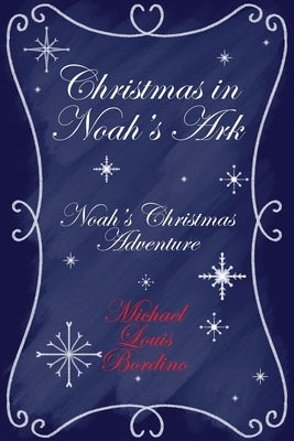 Christmas in Noah's Ark by Bordino, Michael Louis
