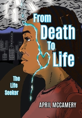 From Death to Life: The Life Seeker by McCamery, April