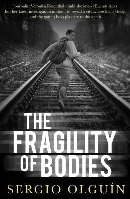 The Fragility of Bodies by Olguin, Sergio