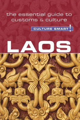 Laos - Culture Smart!, Volume 98: The Essential Guide to Customs & Culture by Matas-Runquist, Nada