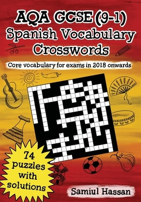 AQA GCSE (9-1) Spanish Vocabulary Crosswords: 74 crossword puzzles covering core vocabulary for exams in 2018 onwards by Hassan, Samiul