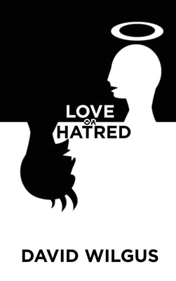 Love or Hatred by David Wilgus