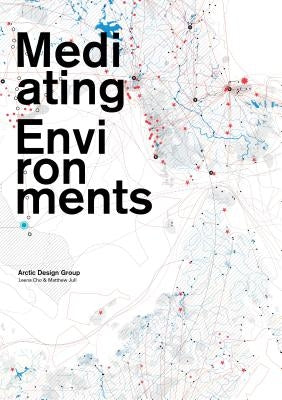 Mediating Environments by Cho, Leena