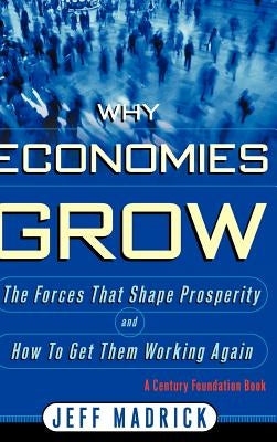 Why Economies Grow by Madrick, Jeff