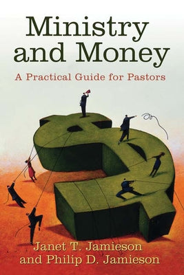 Ministry and Money: A Practical Guide for Pastors by Jamieson, Janet T.