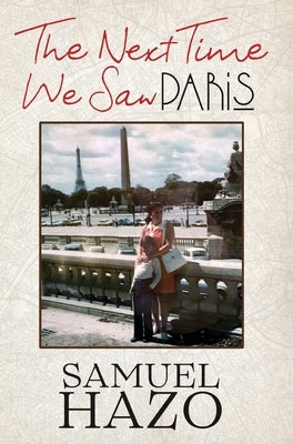 The Next Time We Saw Paris by Hazo, Samuel