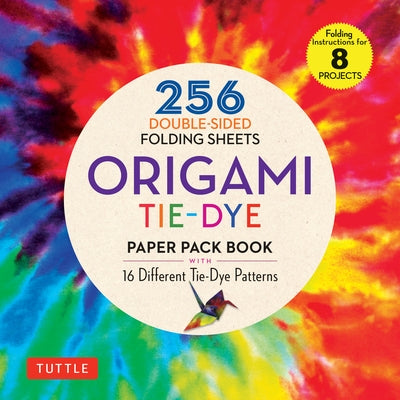 Origami Tie-Dye Patterns Paper Pack Book: 256 Double-Sided Folding Sheets (Includes Instructions for 8 Projects) by Tuttle Publishing