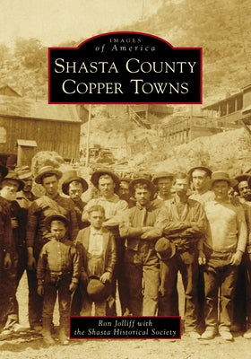 Shasta County Copper Towns by Jolliff, Ron