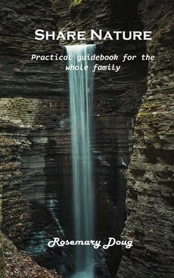Share Nature: Practical guidebook for the whole family by Rosemary Doug