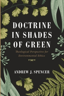 Doctrine in Shades of Green by Spencer, Andrew J.