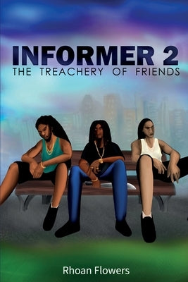 Informer 2: The Treachery Of Friends by Flowers, Rhoan