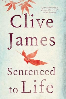 Sentenced to Life: Poems by James, Clive