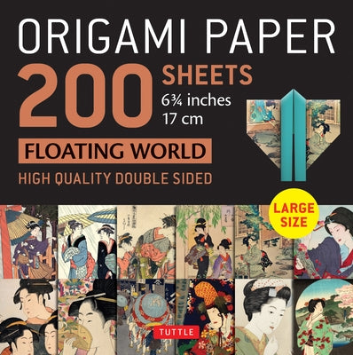 Origami Paper 200 Sheets Floating World 6 3/4" (17 CM): Tuttle Origami Paper: High-Quality Double Sided Origami Sheets Printed with 12 Different Print by Tuttle Publishing