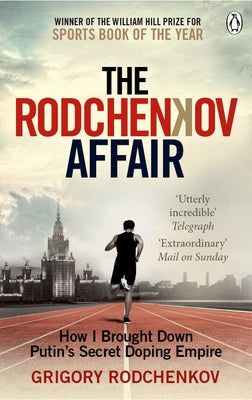 The Rodchenkov Affair: How I Brought Down Russia's Secret Doping Empire by Rodchenkov, Grigory