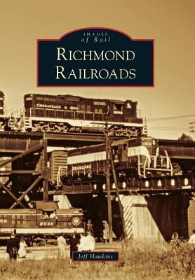 Richmond Railroads by Hawkins, Jeff