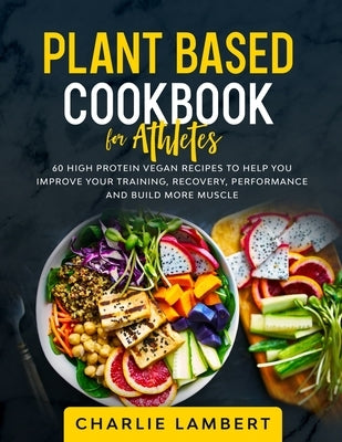 Plant-Based Cookbook for Beginners: 130 Delicious, Easy and Health Restoring Vegan Recipes & a 28 Day Meal Plan to Kickstart Your Journey by Harrows, Jessica
