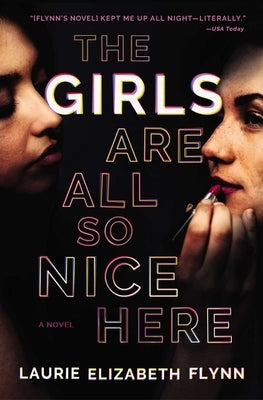 The Girls Are All So Nice Here by Flynn, Laurie Elizabeth