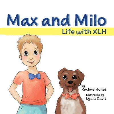 Max and Milo: Life with XLH by Jones, Rachael
