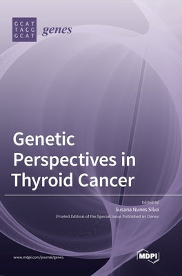 Genetic Perspectives in Thyroid Cancer by Silva, Susana Nunes