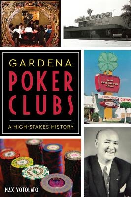 Gardena Poker Clubs: A High-Stakes History by Votolato, Max
