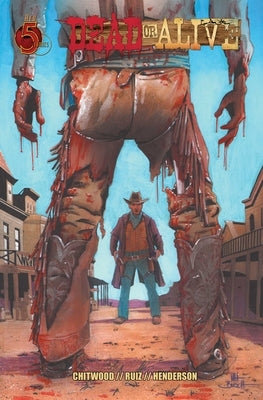 Dead or Alive: Volume 1 by Chitwood, Scott
