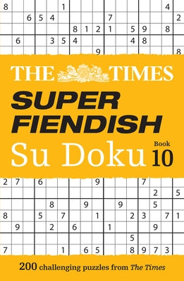 The Times Super Fiendish Su Doku Book 10: 200 Challenging Puzzles by The Times