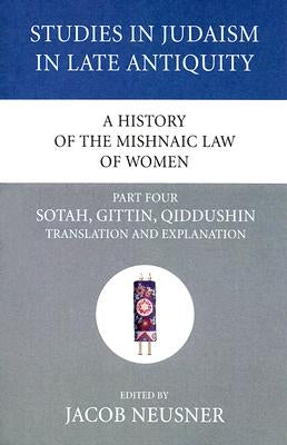 A History of the Mishnaic Law of Women, Part 4 by Neusner, Jacob