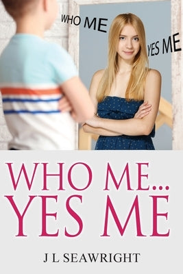 Who me.. Yes Me by Seawright, J. L.