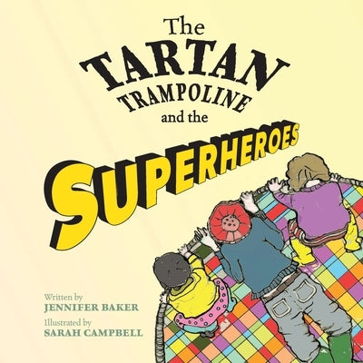 The Tartan Trampoline and the Superheroes by Baker, Jennifer