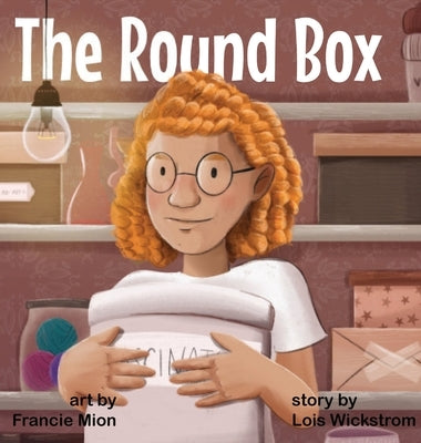 The Round Box by Wickstrom, Lois