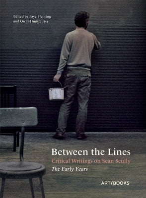 Between the Lines: Critical Writings on Sean Scully: The Early Years by Scully, Sean