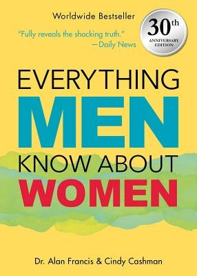 Everything Men Know about Women: 30th Anniversary Edition by Francis, Alan