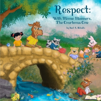 Respect: With Moose Manners, the Courteous Cow by Schultz, Karl A.