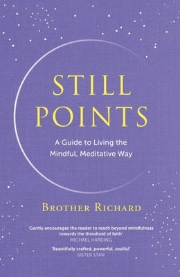 Still Points: Living a Mindful Meditative Way by Hendrick, Brother Richard