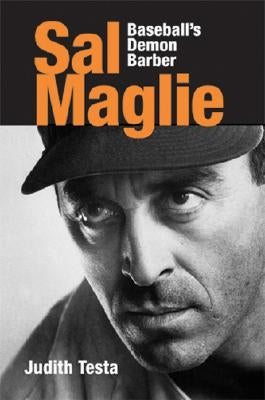 Sal Maglie: Baseball's Demon Barber by Testa, Judith