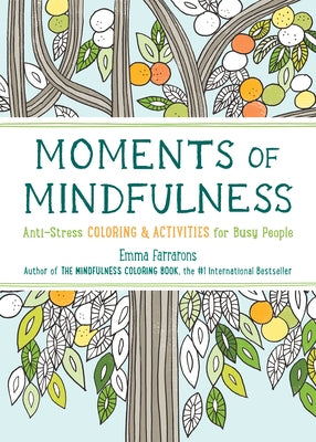 Moments of Mindfulness, Volume 3: Anti-Stress Coloring & Activities by Farrarons, Emma
