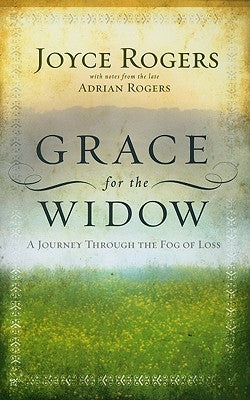 Grace for the Widow: A Journey Through the Fog of Loss by Rogers, Joyce