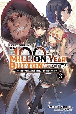 I Kept Pressing the 100-Million-Year Button and Came Out on Top, Vol. 3 (Light Novel) by Tsukishima, Syuichi