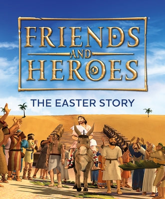 Friends and Heroes: The Easter Story by Lock, Deborah