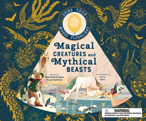 Magical Creatures and Mythical Beasts: Flashlight Illuminates More Than 50 Magical Beasts! by Ngai, Victo