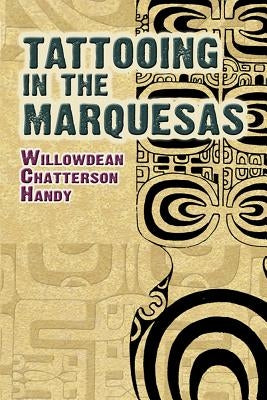 Tattooing in the Marquesas by Handy, Willowdean Chatterson