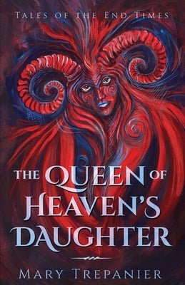 The Queen of Heaven's Daughter by Trepanier, Mary